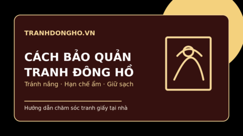 Cách bảo quản tranh Đông Hồ và tranh giấy bền đẹp