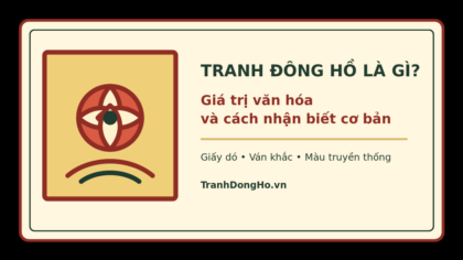 Tranh Đông Hồ là gì - giá trị văn hóa và cách nhận biết cơ bản