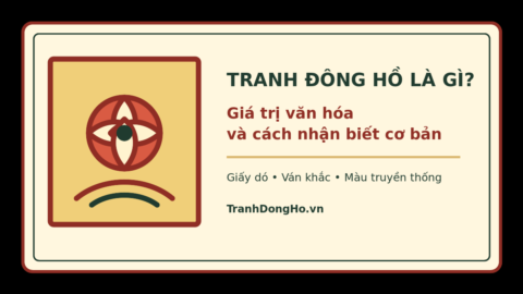 Tranh Đông Hồ là gì - giá trị văn hóa và cách nhận biết cơ bản